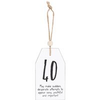 40 Milestone Birthday Hanging Sentiment Sign - White