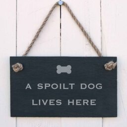 Slate Hanging Sign with a Spoilt Dog Lives Here Wall Décor