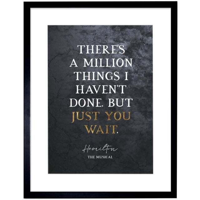 Artery8 Slate Hamilton Musical Million Things Just You Wait Quote Framed Wall Art Print 30 x 41cm - Size: 43.3 x 33.3 x 1.5cm - Black - Wilko - image 1