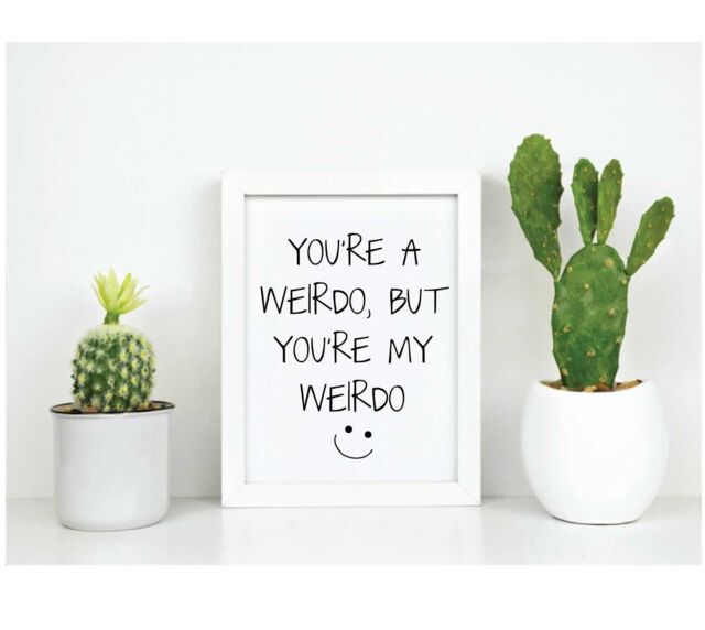 You're A Weirdo But You're My Weirdo Inspirational Quote in Frame by ...