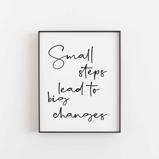 Small Steps Lead To Big Changes Print - Motivational Quote Wall Art ...