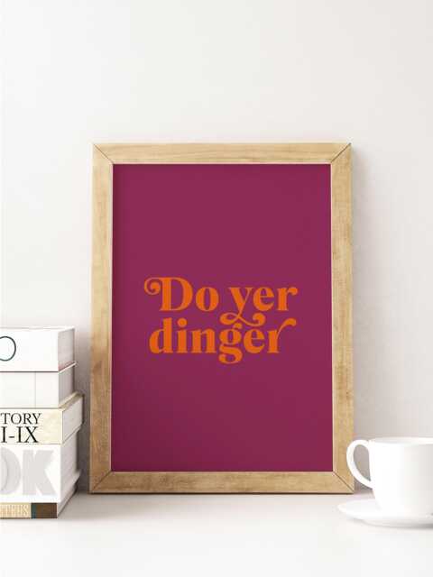 Do Yer Dinger - Choose Your Colours Friend Gift Unframed Print Banter ...