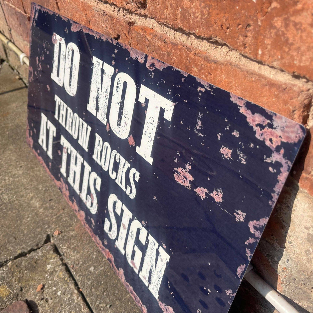 Do Not Throw Rocks At This Sign Metal Sign by Wayfair